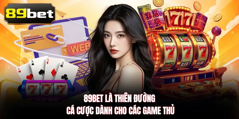 89BET là thiên đường cá cược dành cho các game thủ