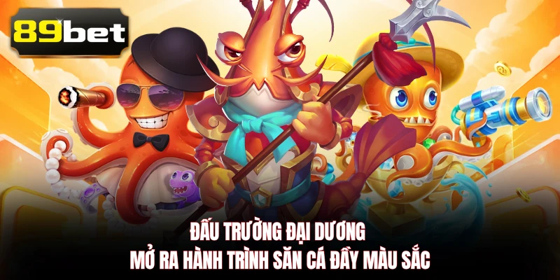 Đấu trường đại dương mở ra hành trình săn cá đầy màu sắc