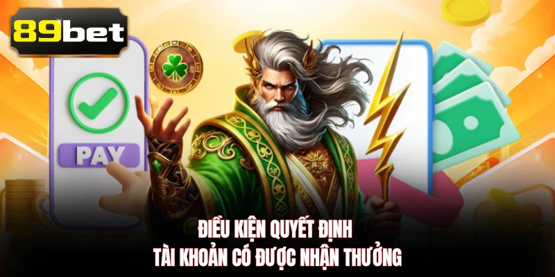 Điều kiện quyết định tài khoản có được nhận thưởng