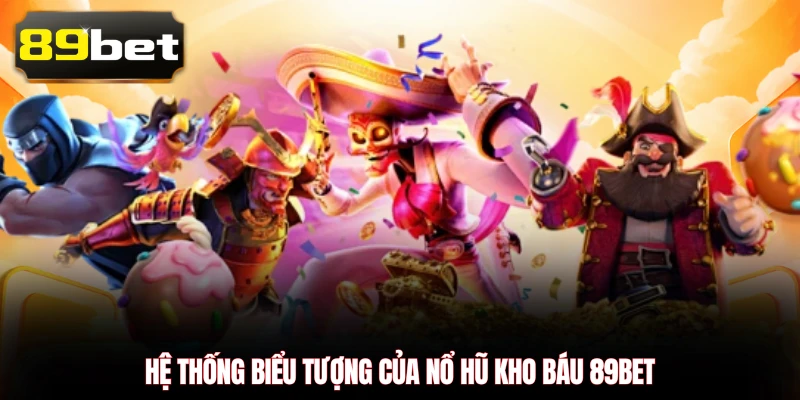 Hệ thống biểu tượng của Nổ Hũ Kho Báu 89BET