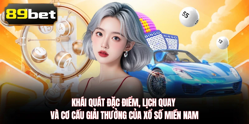 Khái quát đặc điểm, lịch quay và cơ cấu giải thưởng của Xổ Số Miền Nam