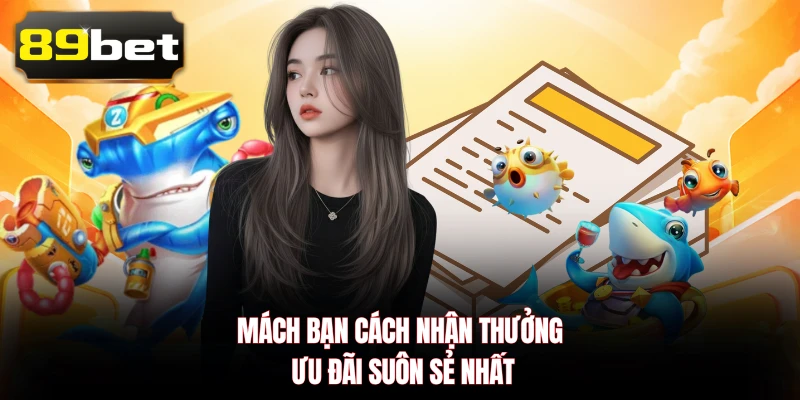 Mách bạn cách nhận thưởng ưu đãi suôn sẻ nhất