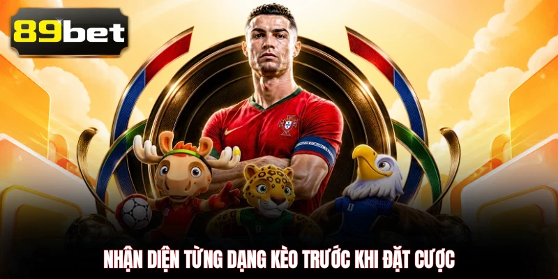 Nhận diện từng dạng kèo trước khi đặt cược 