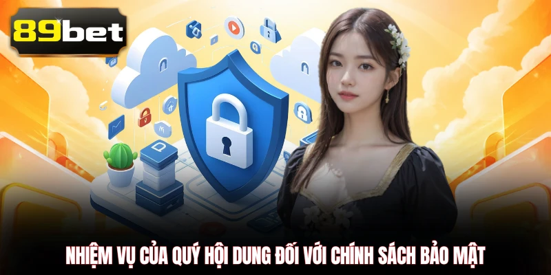 Nhiệm vụ của quý hội dung đối với chính sách bảo mật