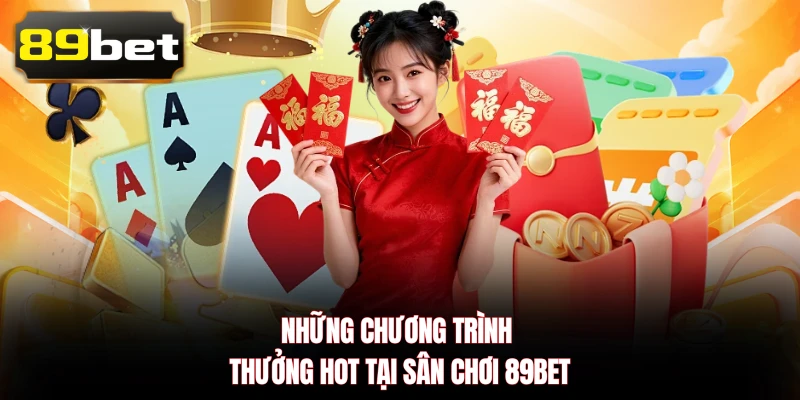 Những chương trình thưởng hot tại sân chơi 89BET
