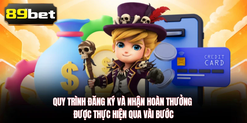 Quy trình đăng ký và nhận hoàn thưởng được thực hiện qua vài bước