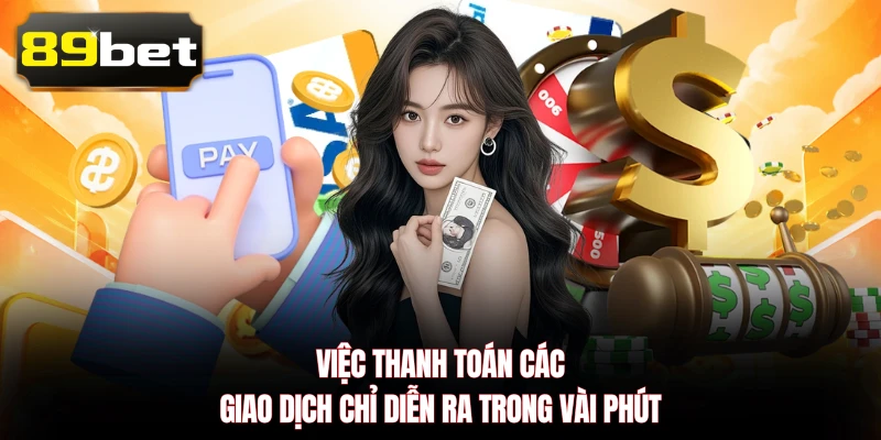 Việc thanh toán các giao dịch chỉ diễn ra trong vài phút