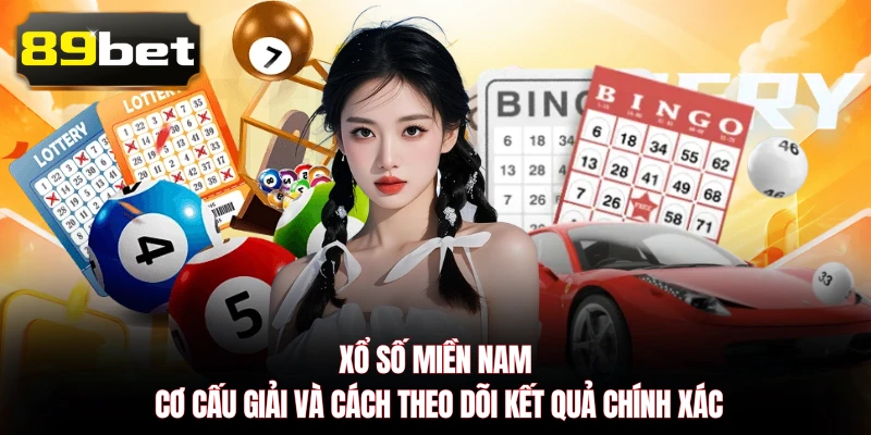 Xổ Số Miền Nam - Cơ Cấu Giải Và Cách Theo Dõi Kết Quả Chính Xác
